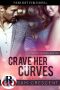 [Curvy Women Wanted 14] • Crave Her Curves (Curvy Women Wanted Book 14)